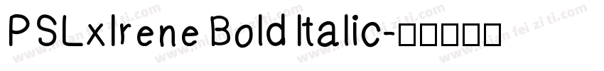 PSLxIrene Bold Italic字体转换